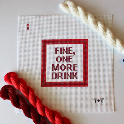 Pre-Order: Fine, One More Drink Needlepoint Canvas