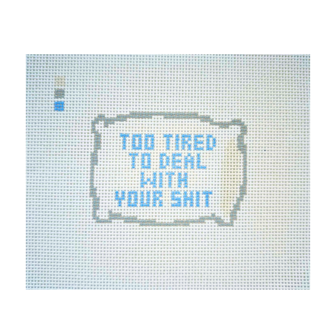 Too Tired to Deal Needlepoint Canvas