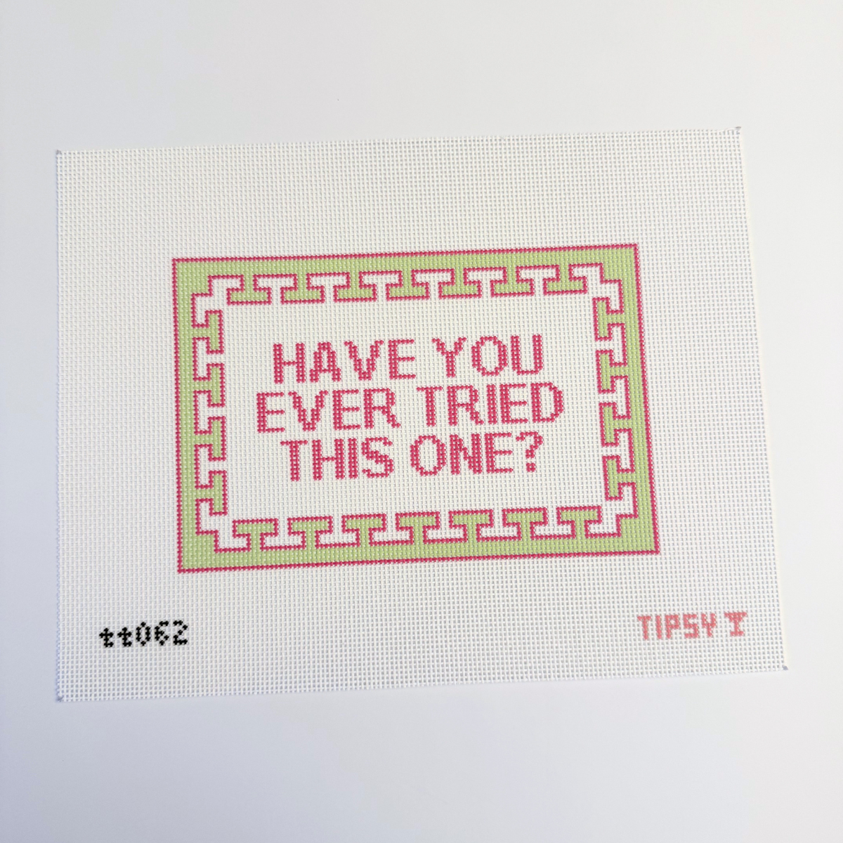 Pre-Order: Have You Ever Tried This One? Needlepoint Canvas