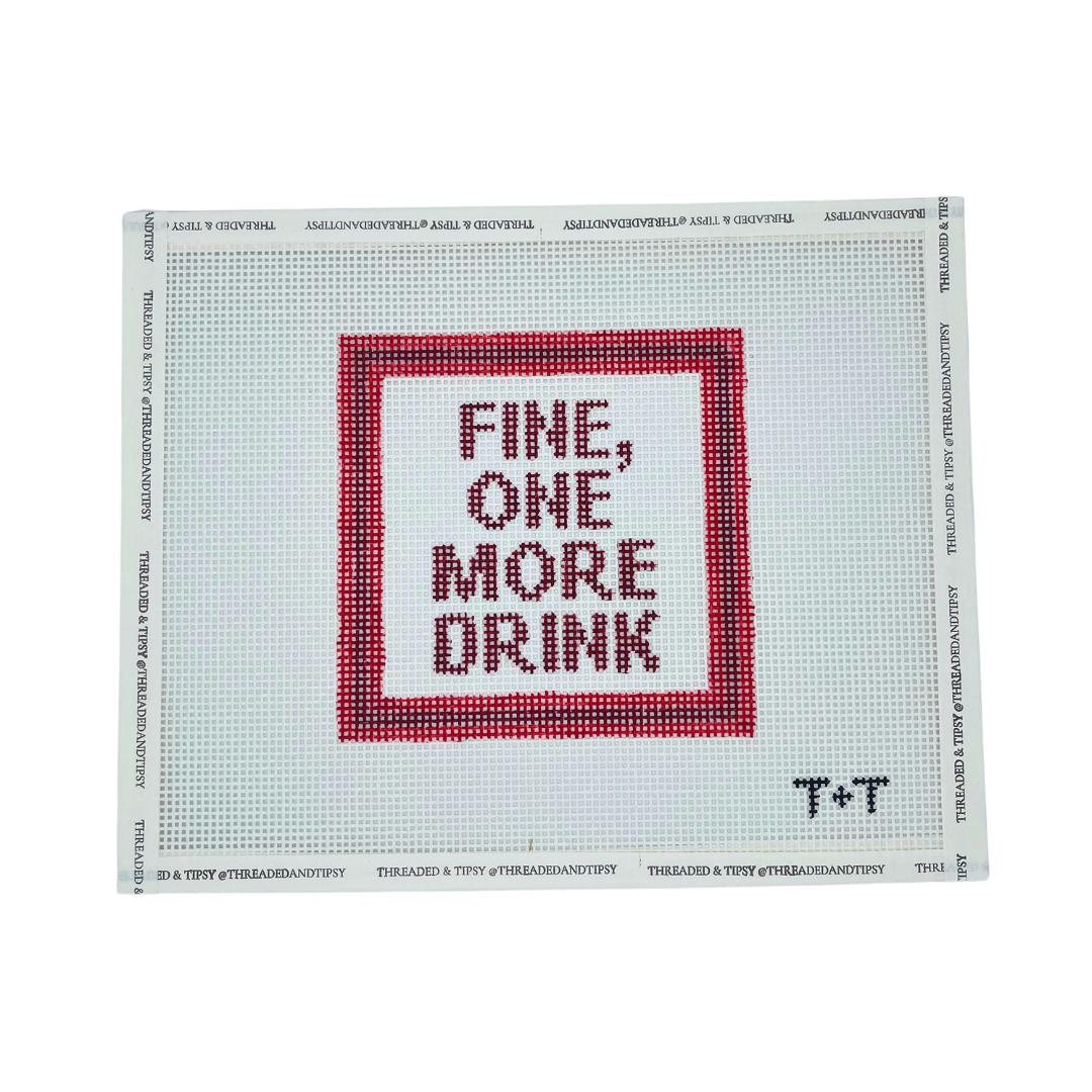 Pre-Order: Fine, One More Drink Needlepoint Canvas