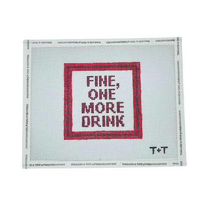 Pre-Order: Fine, One More Drink Needlepoint Canvas